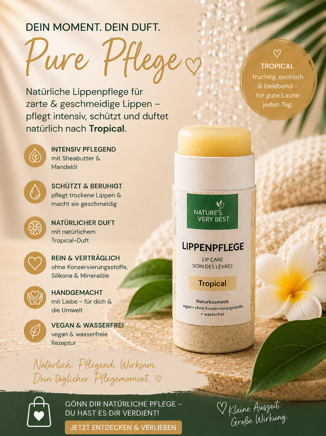 100 % vegan
100 % ohne Tierversuche
Zero-waste: plastikfreie Papierhülse aus Biosphärenwiesen-Heu
100% ohne Mineralöl, Parabene, Sulfate, Alkohol, Silikone oder künstliche Duftstoffe
mit Liebe in Deutschland handgemacht
klimaneutraler Versand mit DHL
 Nature's Very Best